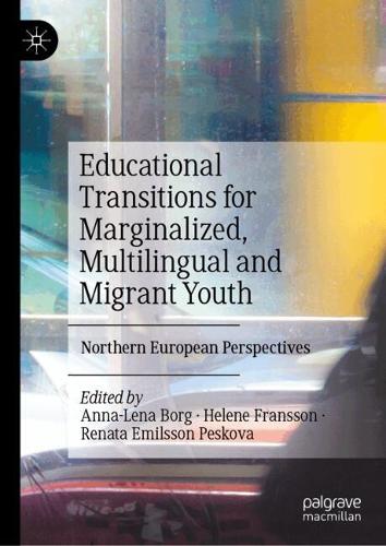 Educational Transitions for Marginalized, Multilingual and Migrant Youth