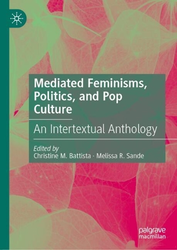 Mediated Feminisms, Politics, and Pop Culture