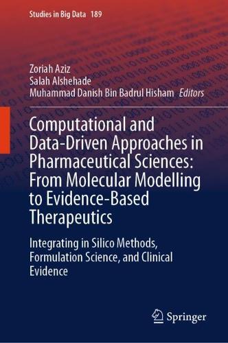 Computational and Data-Driven Approaches in Pharmaceutical Sciences: From Molecular Modelling to Evidence-Based Therapeutics: Integrating in Silico Methods, Formulation Science, and Clinical Evidence.