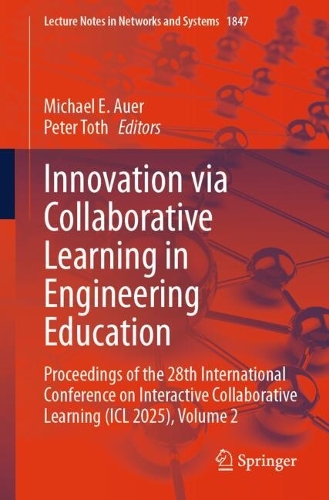 Innovation via Collaborative Learning in Engineering Education: Proceedings of the 28th International Conference on Interactive Collaborative Learning (ICL 2025), Volume 2.
