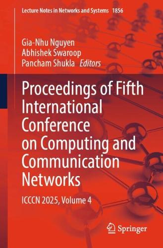 Proceedings of Fifth International Conference on Computing and Communication Networks: ICCCN 2025, Volume 4.