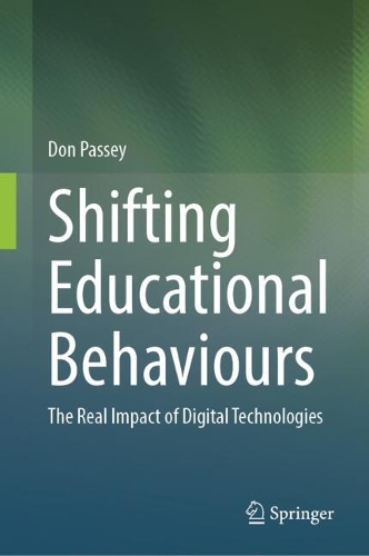 Shifting Educational Behaviours: The Real Impact of Digital Technologies.