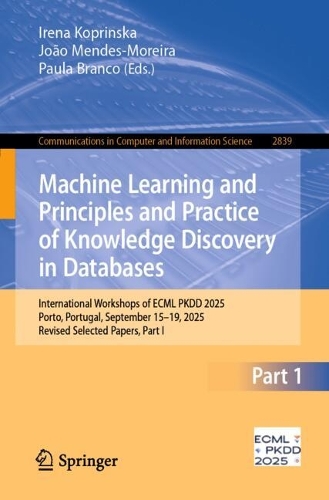 Machine Learning and Principles and Practice of Knowledge Discovery in Databases: International Workshops of ECML PKDD 2025, Porto, Portugal, September 15-19, 2025, Revised Selected Papers, Part I.