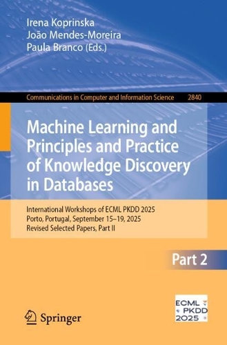 Machine Learning and Principles and Practice of Knowledge Discovery in Databases: International Workshops of ECML PKDD 2025, Porto, Portugal, September 15-19, 2025, Revised Selected Papers, Part II.