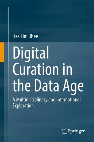 Digital Curation in the Data Age: A Multidisciplinary and International Exploration.
