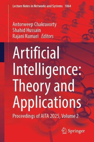Artificial Intelligence: Theory and Applications: Proceedings of AITA 2025, Volume 2.