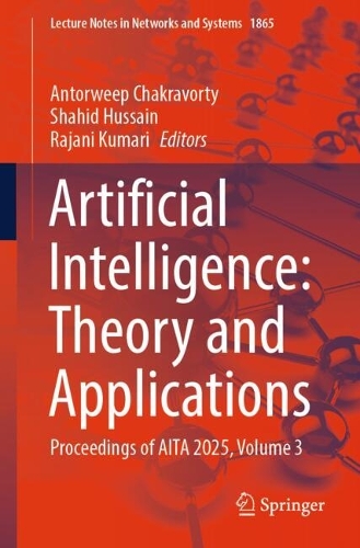 Artificial Intelligence: Theory and Applications: Proceedings of AITA 2025, Volume 3.