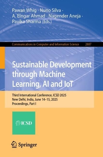 Sustainable Development through Machine Learning, AI and IoT: Third International Conference, ICSD 2025, New Delhi, India, June 14-15, 2025, Proceedings, Part I.