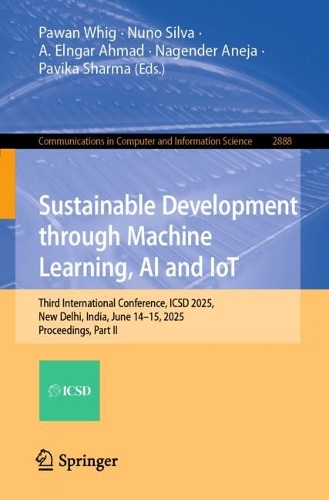 Sustainable Development through Machine Learning, AI and IoT: Third International Conference, ICSD 2025, New Delhi, India, June 14-15, 2025, Proceedings, Part II.