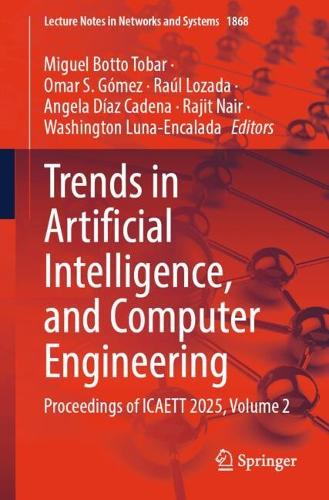 Trends in Artificial Intelligence, and Computer Engineering: Proceedings of ICAETT 2025, Volume 2.