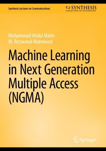 Machine Learning in Next Generation Multiple Access (NGMA).