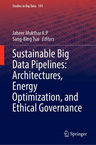 Sustainable Big Data Pipelines: Architectures, Energy Optimization, and Ethical Governance.