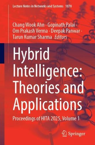 Hybrid Intelligence: Theories and Applications: Proceedings of HITA 2025, Volume 1.