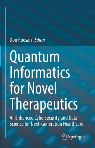 Quantum Informatics for Novel Therapeutics: AI-Enhanced Cybersecurity and Data Science for Next-Generation Healthcare.