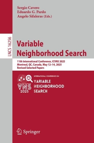 Variable Neighborhood Search: 11th International Conference, ICVNS 2025, Montreal, QC, Canada, May 12-14, 2025, Revised Selected Papers.