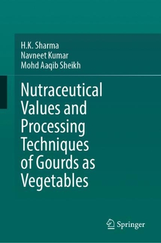Nutraceutical Values and Processing Techniques of Gourds as Vegetables.
