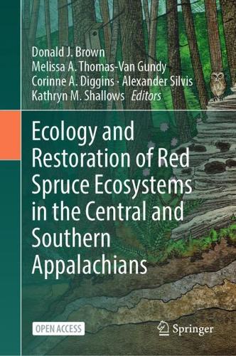 Ecology and Restoration of Red Spruce Ecosystems in the Central and Southern Appalachians.