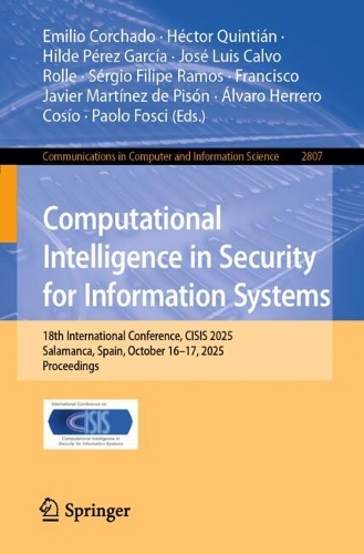 Computational Intelligence in Security for Information Systems: 18th International Conference, CISIS 2025, Salamanca, Spain, October 16-17, 2025, Proceedings.