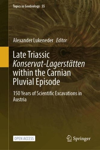 Late Triassic Konservat-Lagerstaetten within the Carnian Pluvial Episode: 150 Years of Scientific Excavations in Austria.
