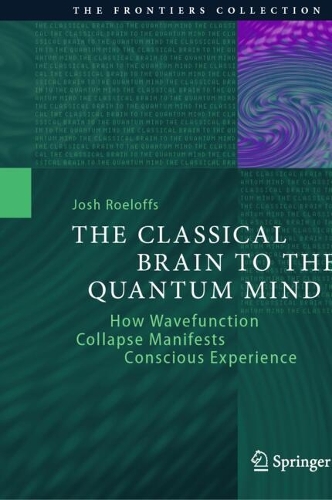 The Classical Brain to the Quantum Mind: How Wavefunction Collapse Manifests Conscious Experience.