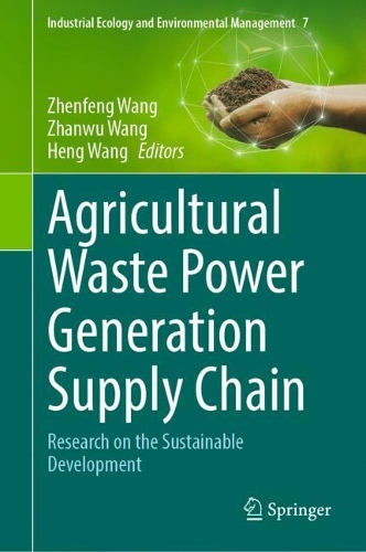 Agricultural Waste Power Generation Supply Chain: Research on the Sustainable Development.