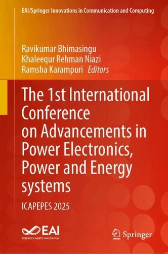 The 1st International Conference on Advancements in Power Electronics, Power and Energy Systems: ICAPEPES 2025.