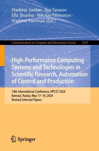 High-Performance Computing Systems and Technologies in Scientific Research, Automation of Control and Production: 14th International Conference, HPCST 2024, Barnaul, Russia, May 17-18, 2024, Revised Selected Papers.