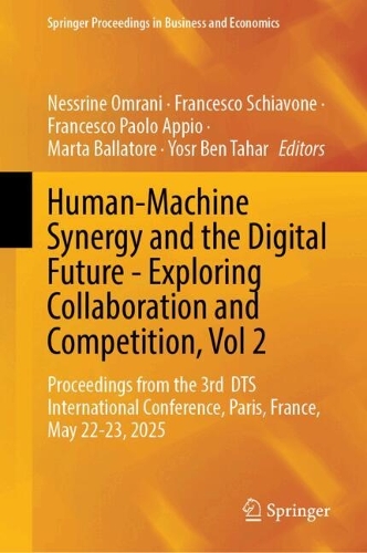 Human-Machine Synergy and the Digital Future - Exploring Collaboration and Competition, Vol 2: Proceedings from the 3rd DTS International Conference, Paris, France, May 22-23, 2025.