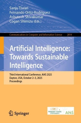 Artificial Intelligence: Towards Sustainable Intelligence: Third International Conference, AI4S 2025, Dayton, USA, October 2-3, 2025, Proceedings.