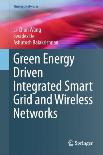 Green Energy Driven Integrated Smart Grid and Wireless Networks.