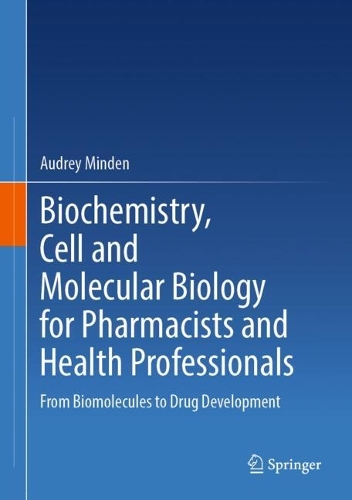 Biochemistry, Cell and Molecular Biology for Pharmacists and Health Professionals: From Biomolecules to Drug Development.