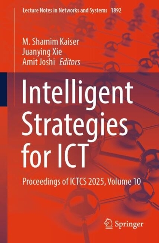 Intelligent Strategies for ICT: Proceedings of ICTCS 2025, Volume 10.
