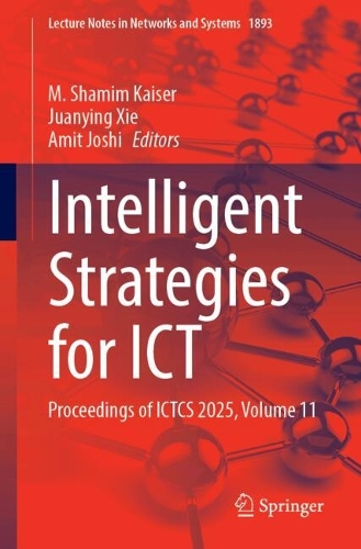Intelligent Strategies for ICT: Proceedings of ICTCS 2025, Volume 11.