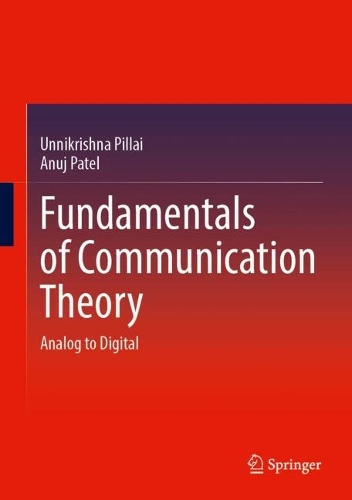 Fundamentals of Communication Theory: Analog to Digital.