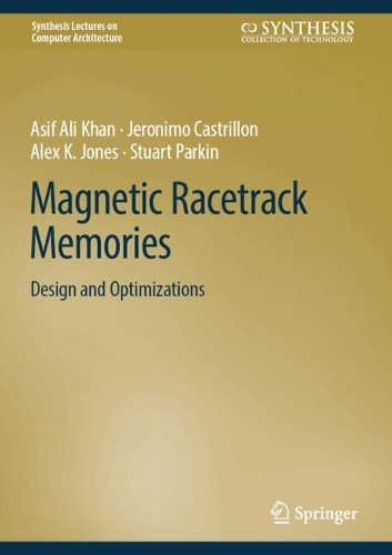 Magnetic Racetrack Memories: Design and Optimizations.