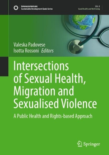 Intersections of Sexual Health, Migration and Sexualised Violence: A Public Health and Rights-based Approach.