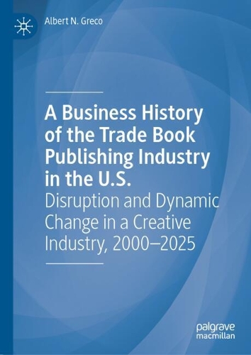 A Business History of the Trade Book Publishing Industry in the U.S