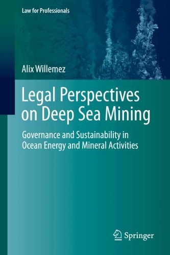 Legal Perspectives on Deep Sea Mining: Governance and Sustainability in Ocean Energy and Mineral Activities.