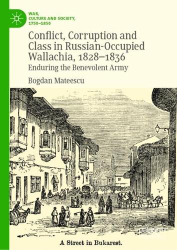 Conflict, Corruption and Class in Russian-Occupied Wallachia, 1828-1836