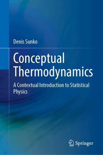 Conceptual Thermodynamics: A Contextual Introduction to Statistical Physics.