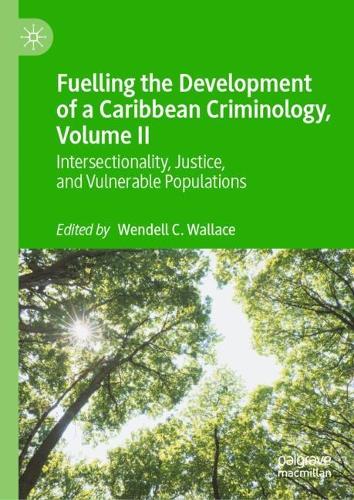 Fuelling the Development of a Caribbean Criminology. Volume II