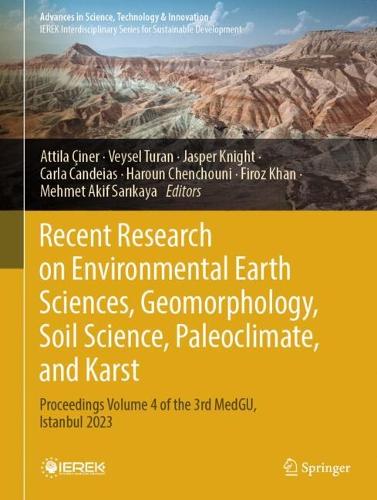 Recent Research on Environmental Earth Sciences, Geomorphology, Soil Science, Paleoclimate, and Karst: Proceedings Volume 4 of the 3rd MedGU, Istanbul 2023.