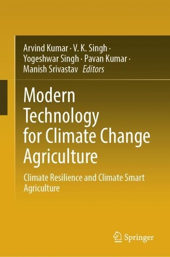 Modern Technology for Climate Change Agriculture: Climate Resilience and Climate Smart Agriculture.
