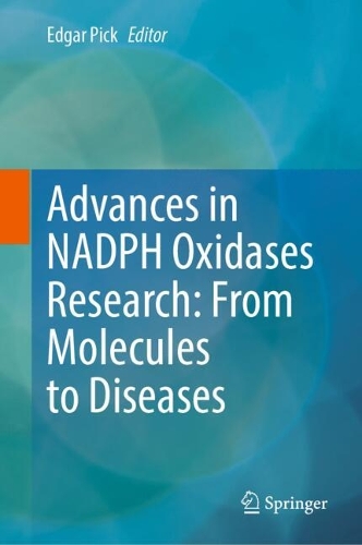 Advances in NADPH Oxidases Research: From Molecules to Diseases.