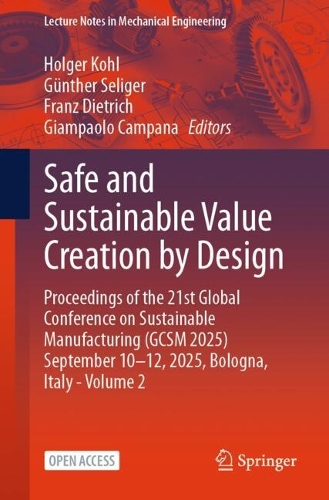 Safe and Sustainable Value Creation by Design: Proceedings of the 21st Global Conference on Sustainable Manufacturing (GCSM 2025) September 10-12, 2025, Bologna, Italy, Volume 2.