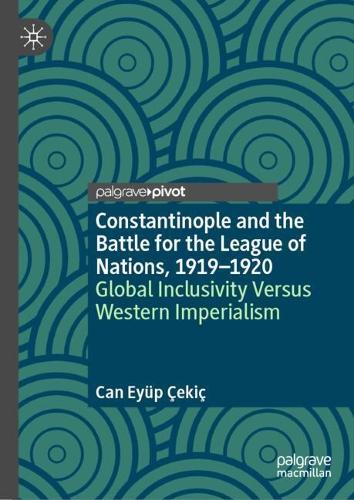 Constantinople and the Battle for the League of Nations, 1919-1920