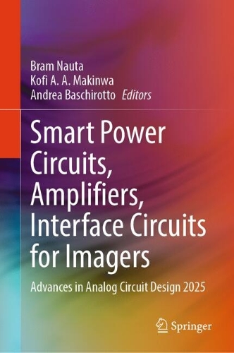 Smart Power Circuits, Amplifiers, Interface Circuits for Imagers: Advances in Analog Circuit Design 2025.