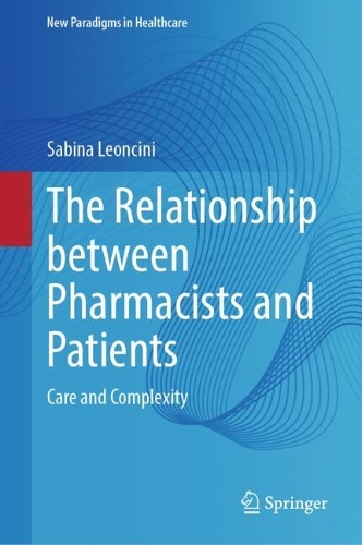 The Relationship between Pharmacists and Patients: Care and Complexity.