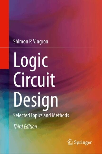 Logic Circuit Design: Selected Topics and Methods. Third Edition 2026