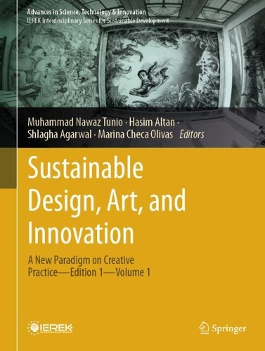 Sustainable Design, Art, and Innovation: A New Paradigm on Creative Practice. (Edition 1. Volume 1).